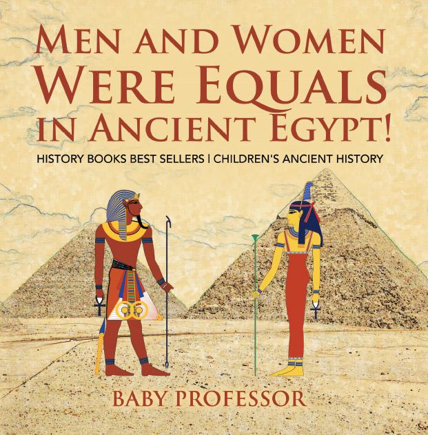Men and Women Were Equals in Ancient Egypt! History Books Best Sellers | Children‘s Ancient History