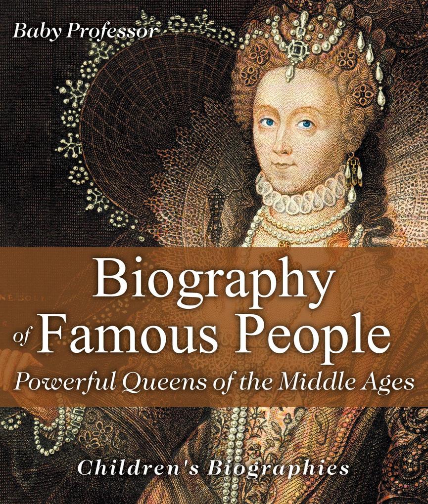 Biography of Famous People - Powerful Queens of the Middle Ages | Children‘s Biographies