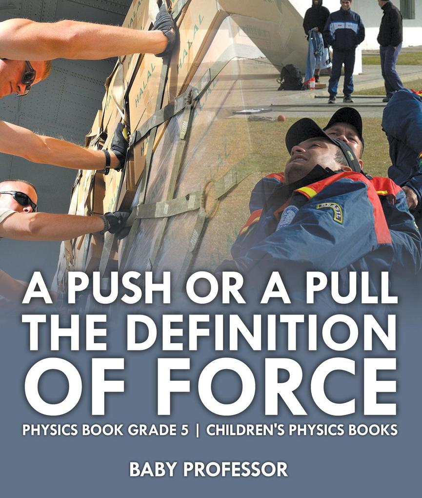 A Push or A Pull - The Definition of Force - Physics Book Grade 5 | Children‘s Physics Books