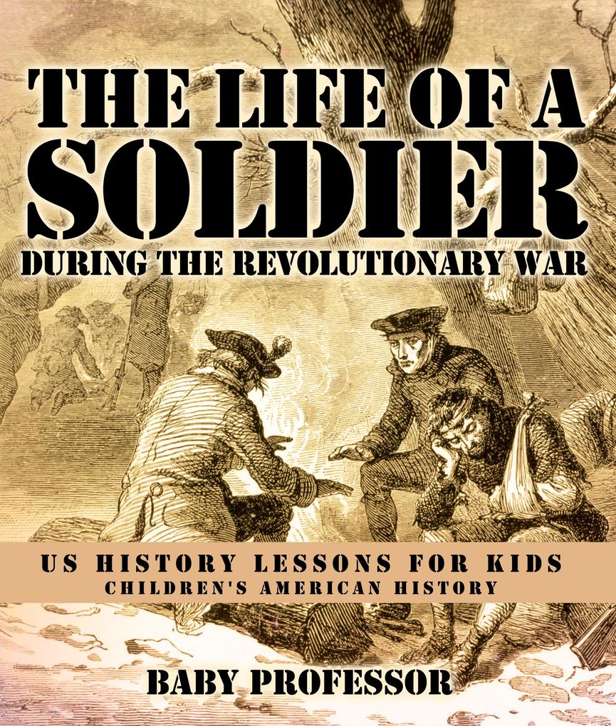 The Life of a Soldier During the Revolutionary War - US History Lessons for Kids | Children‘s American History