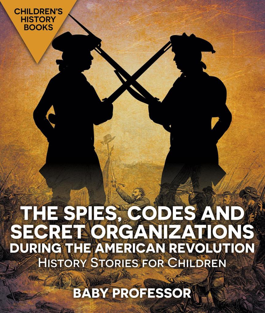 The Spies Codes and Secret Organizations during the American Revolution - History Stories for Children | Children‘s History Books