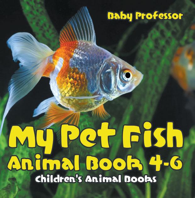 My Pet Fish - Animal Book 4-6 | Children‘s Animal Books