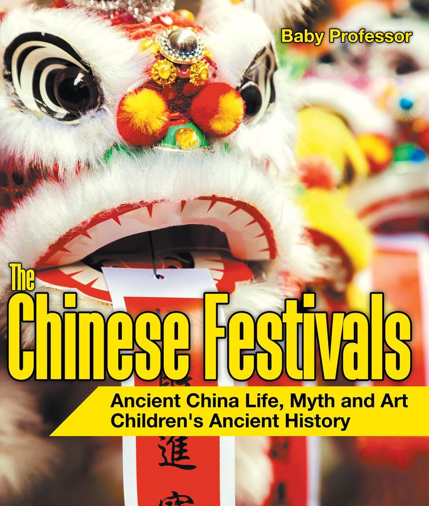 The Chinese Festivals - Ancient China Life Myth and Art | Children‘s Ancient History