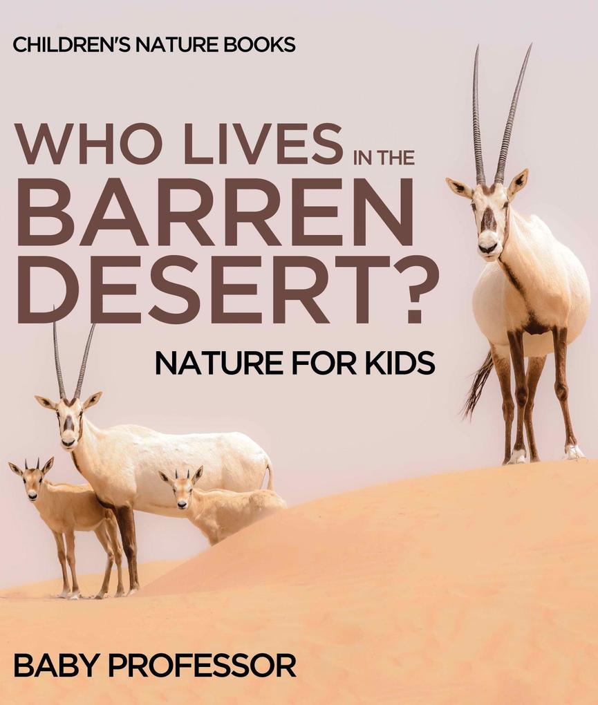 Who Lives In The Barren Desert? Nature for Kids | Children‘s Nature Books