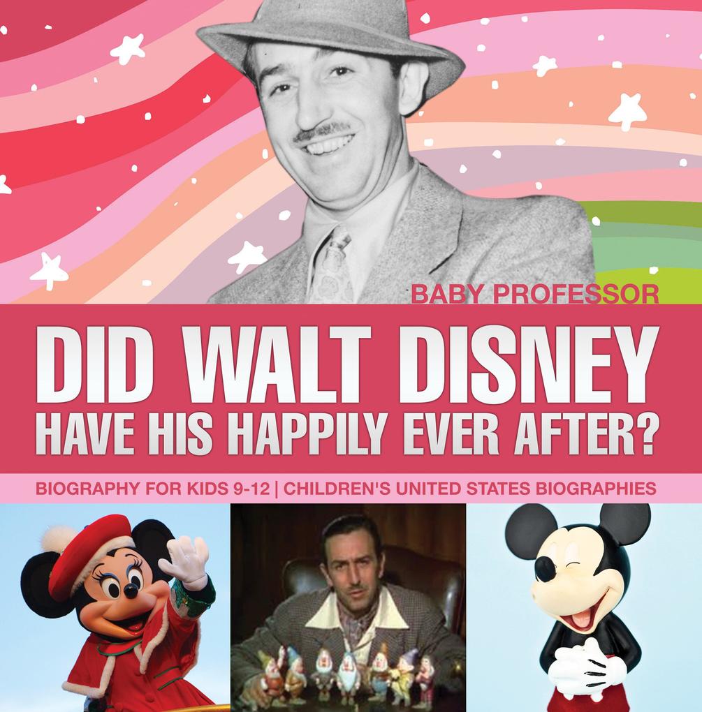 Did Walt Disney Have His Happily Ever After? Biography for Kids 9-12 | Children‘s United States Biographies