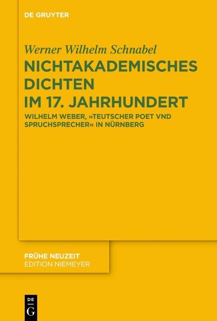 Nichtakademisches Dichten im 17. Jahrhundert - Werner Wilhelm Schnabel