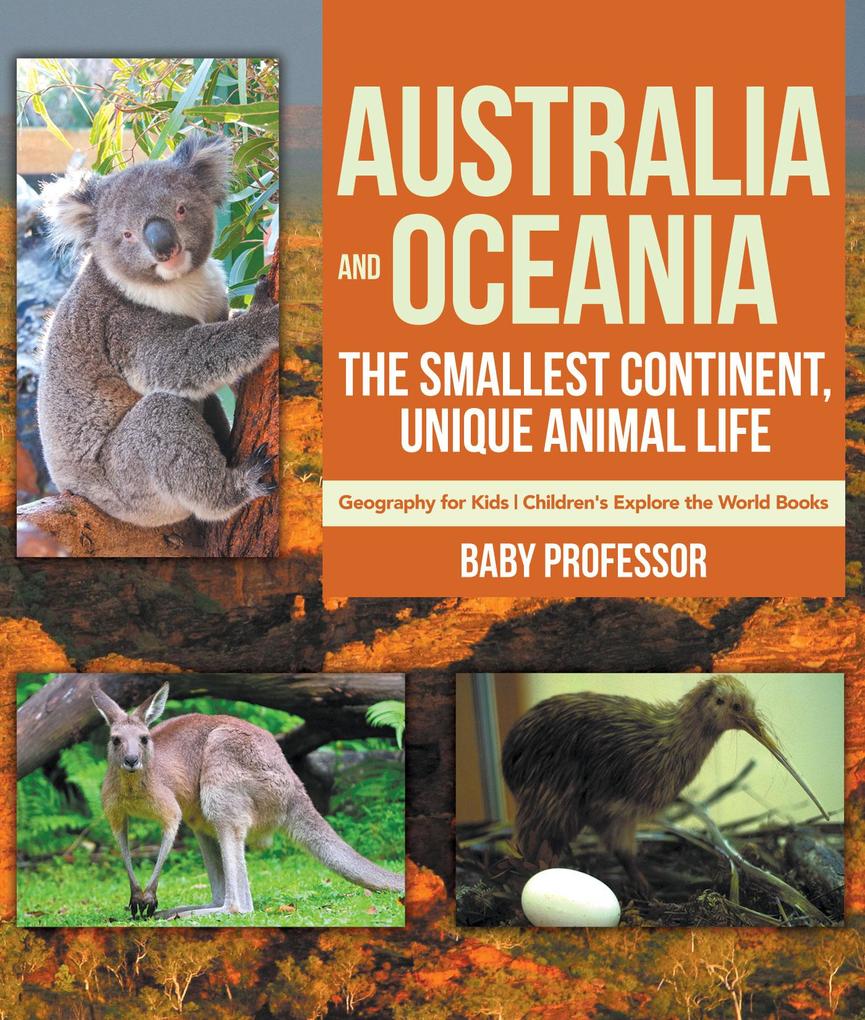 Australia and Oceania : The Smallest Continent Unique Animal Life - Geography for Kids | Children‘s Explore the World Books