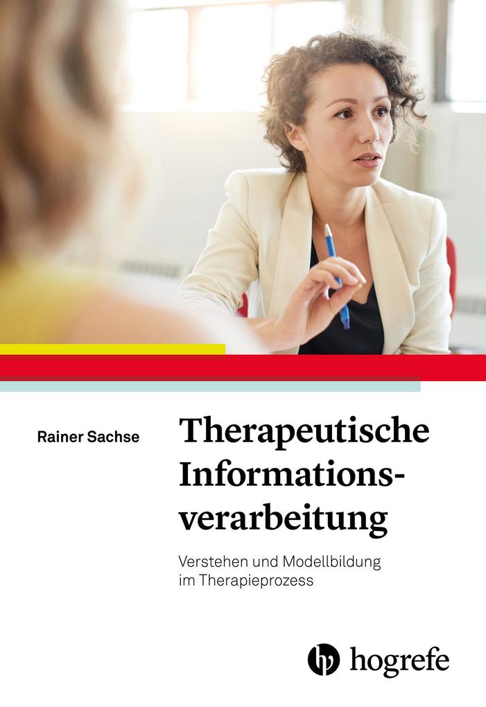 Therapeutische Informationsverarbeitung - Rainer Sachse