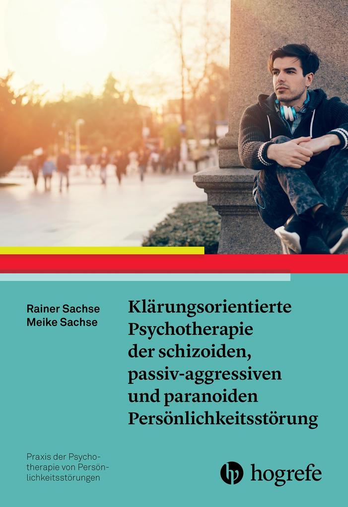 Klärungsorientierte Psychotherapie der schizoiden passiv-aggressiven und paranoiden Persönlichkeitsstörung