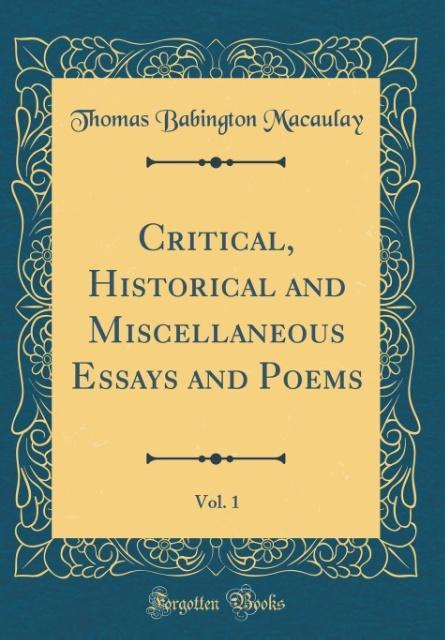 Critical, Historical and Miscellaneous Essays and Poems, Vol. 1 (Classic Reprint) als Buch von Thomas Babington Macaulay - Thomas Babington Macaulay