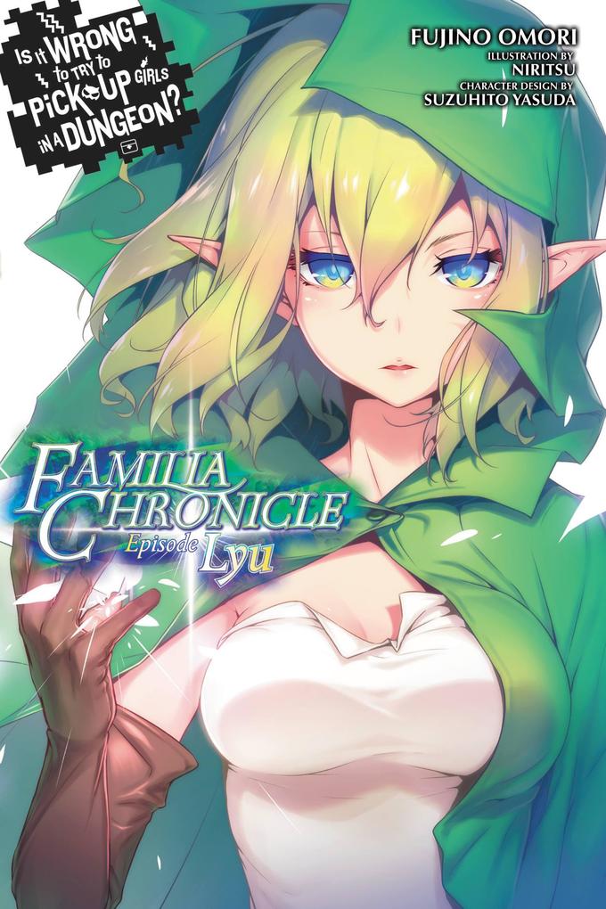 Is It Wrong to Try to Pick Up Girls in a Dungeon? Familia Chronicle Vol. 1 (Light Novel)