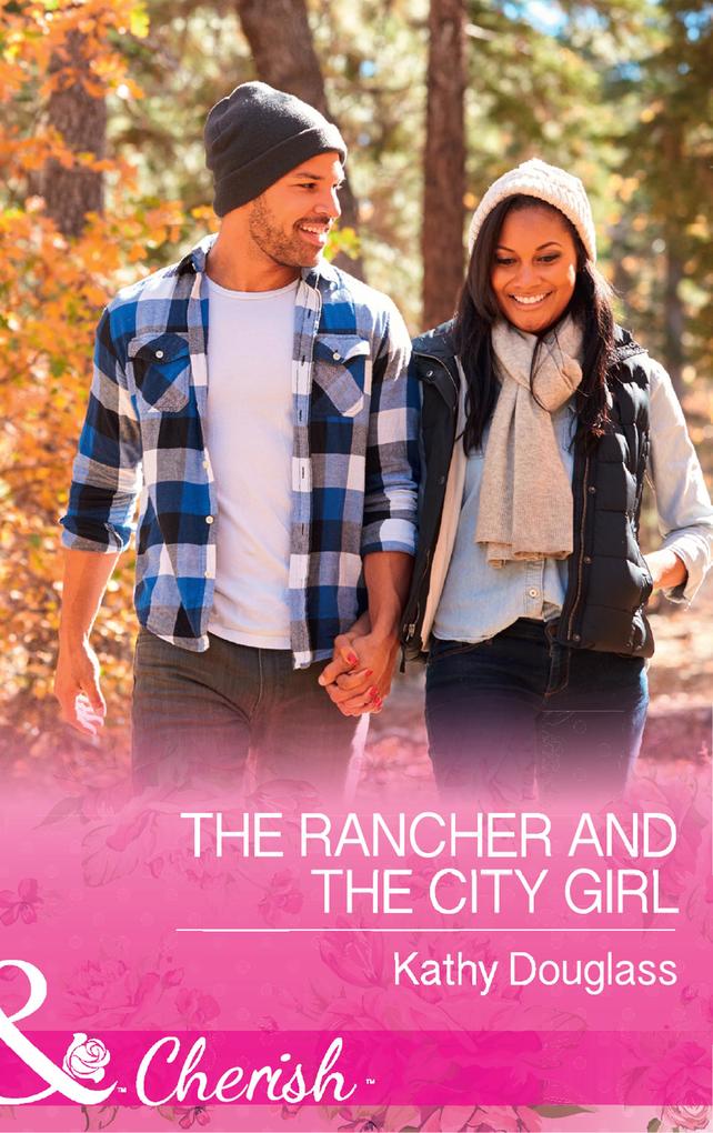 The Rancher And The City Girl (Mills & Boon Cherish) (Sweet Briar Sweethearts Book 3)