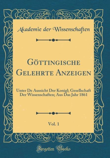 Göttingische Gelehrte Anzeigen, Vol. 1 als Buch von Akademie Der Wissenschaften - Akademie Der Wissenschaften