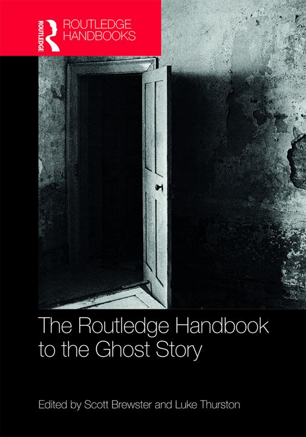 The Routledge Handbook to the Ghost Story