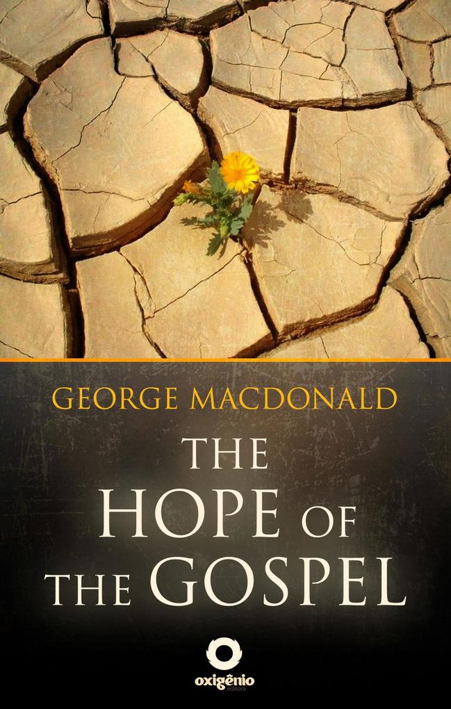 The Hope of the Gospel - The Great sermons of the George Macdonald