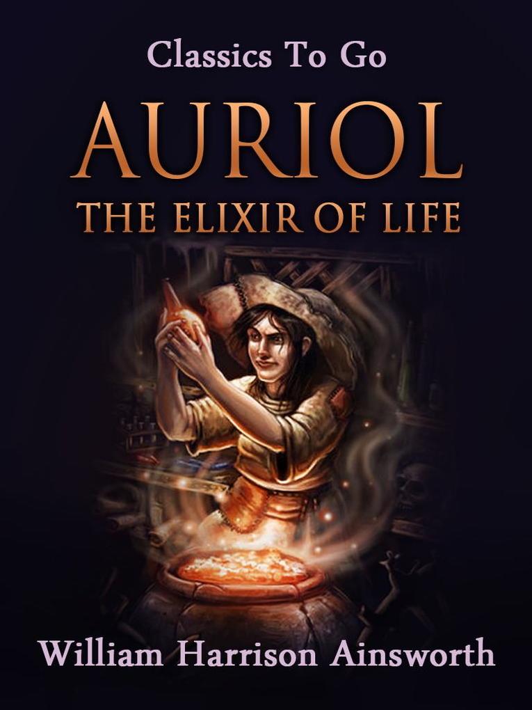 Auriol; Or the Elixir of Life