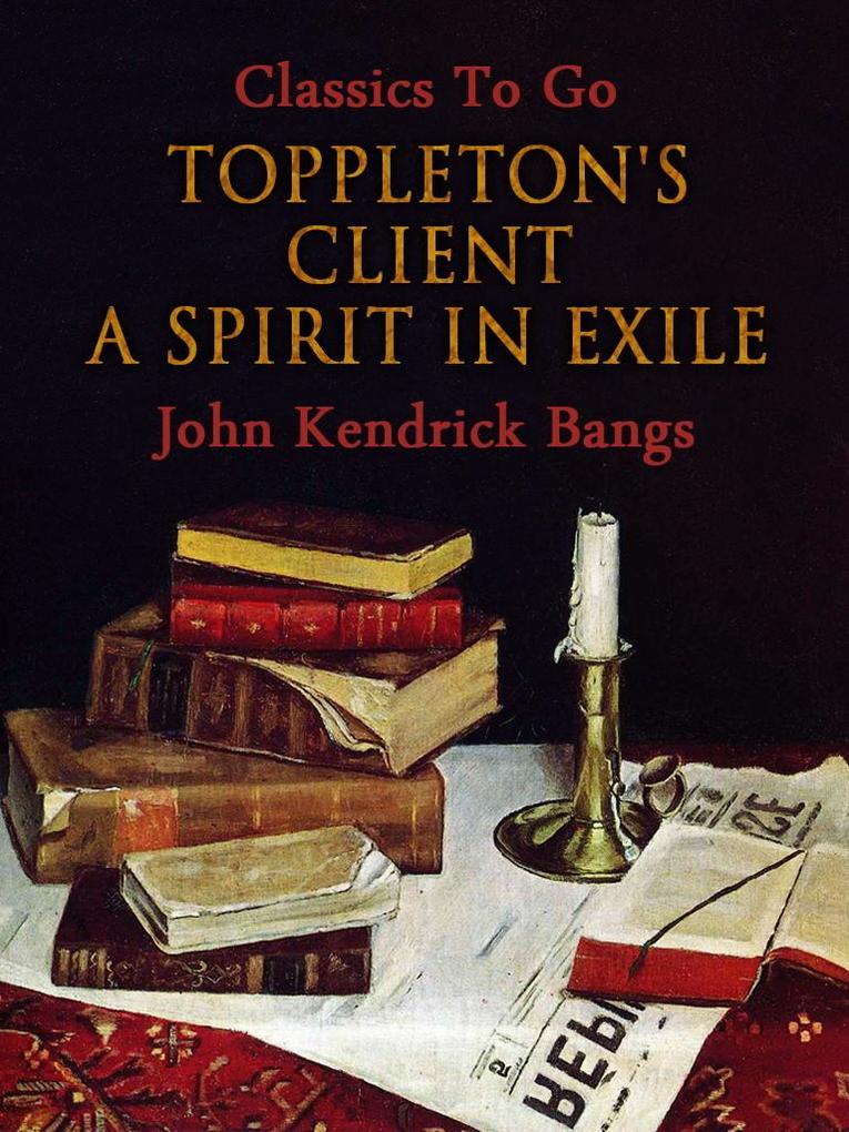 Toppleton‘s Client; Or A Spirit in Exile