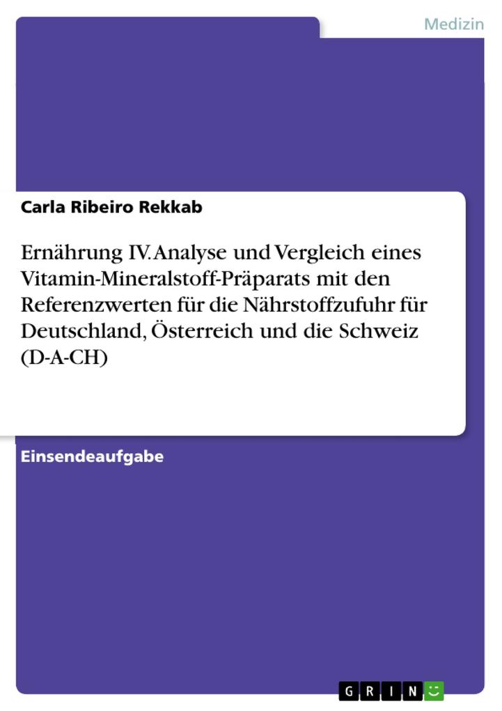 Ernährung IV. Analyse und Vergleich eines Vitamin-Mineralstoff-Präparats mit den Referenzwerten für die Nährstoffzufuhr für Deutschland Österreich und die Schweiz (D-A-CH)