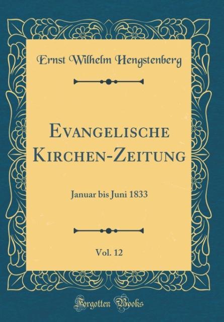 Evangelische Kirchen-Zeitung, Vol. 12: Januar bis Juni 1833 (Classic Reprint)