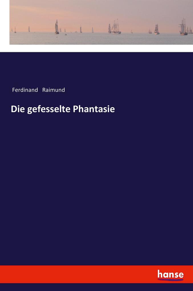 Die gefesselte Phantasie