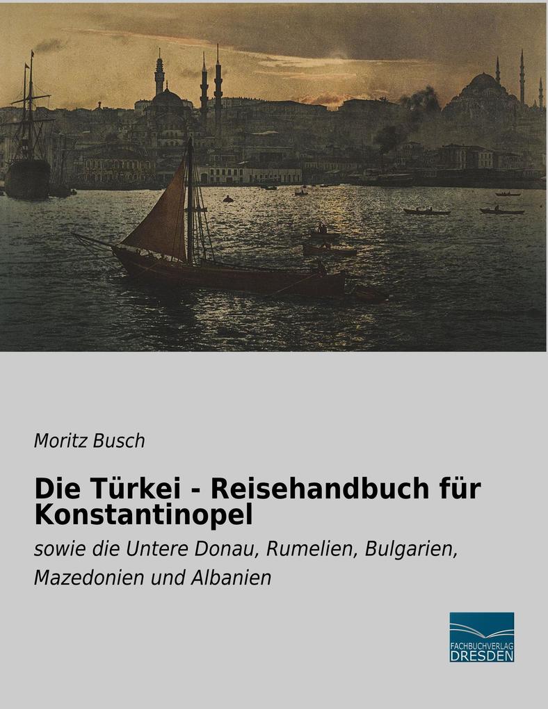 Die Türkei - Reisehandbuch für Konstantinopel