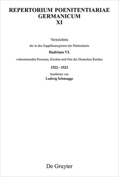 Verzeichnis der in den Supplikenregistern der Pönitentiarie Hadrians VI. vorkommenden Personen Kirchen und Orte des Deutschen Reiches 15221523