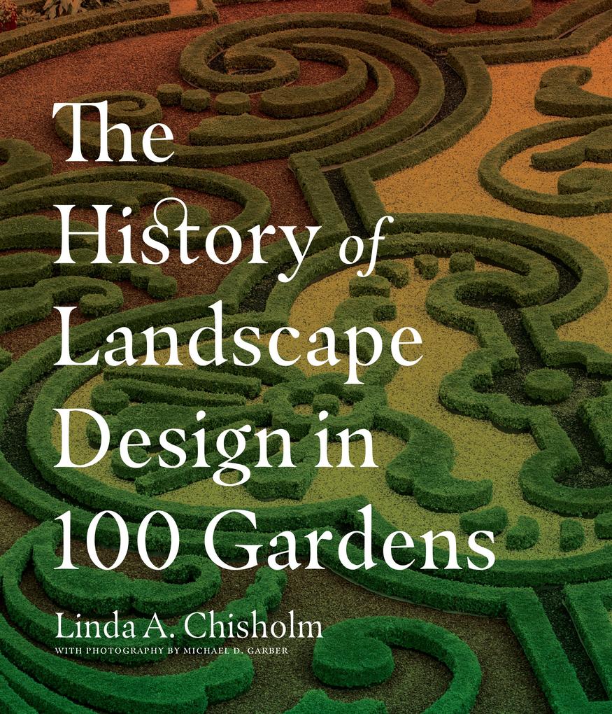 The History of Landscape  in 100 Gardens