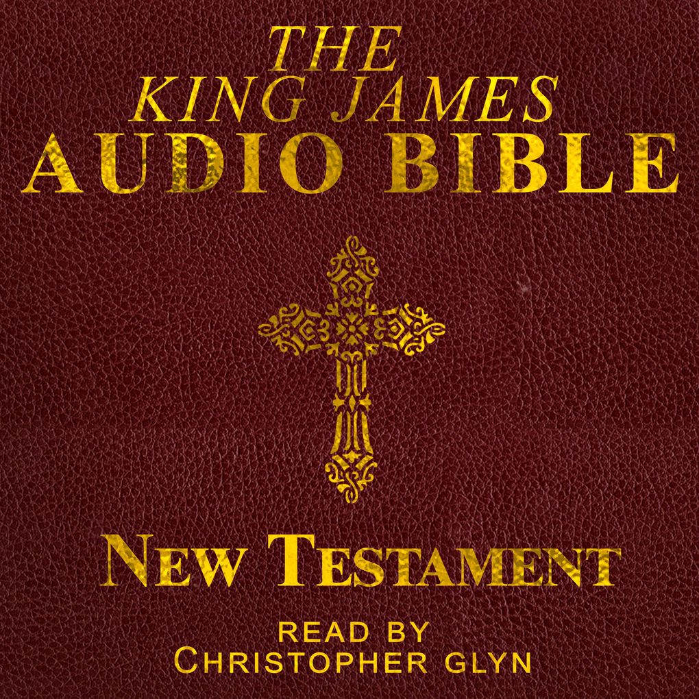 The King James Audio Bible New Testament Complete