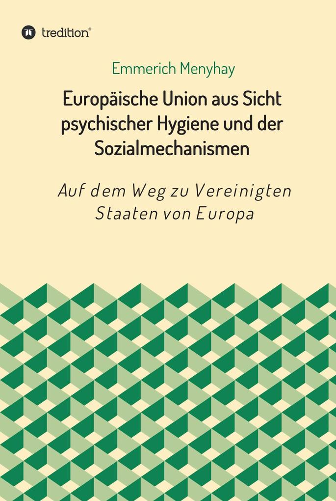 Europäische Union aus Sicht psychischer Hygiene und der Sozialmechanismen