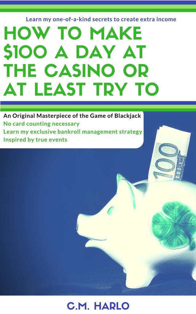 How to Make $100 a Day at the Casino or at Least Try To