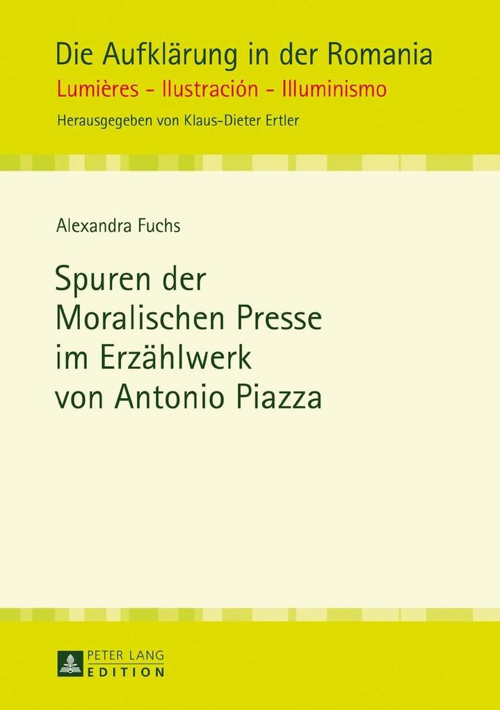 Spuren der Moralischen Presse im Erzaehlwerk von Antonio Piazza - Fuchs Alexandra Fuchs