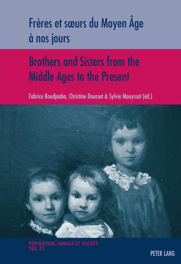 Freres et sA urs du Moyen Age a nos jours / Brothers and Sisters from the Middle Ages to the Present