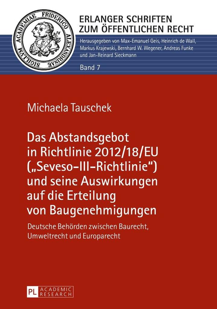 Das Abstandsgebot in Richtlinie 2012/18/EU (Seveso-III-Richtlinie und seine Auswirkungen auf die Erteilung von Baugenehmigungen - Muhlmann Michaela Muhlmann