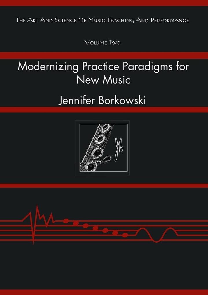 Modernizing Practice Paradigms for New Music - Borkowski Jennifer Borkowski