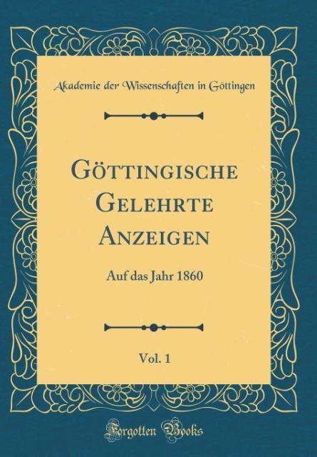 Göttingische Gelehrte Anzeigen, Vol. 1 als Buch von Akademie der Wissenschaften Göttingen - Akademie der Wissenschaften Göttingen