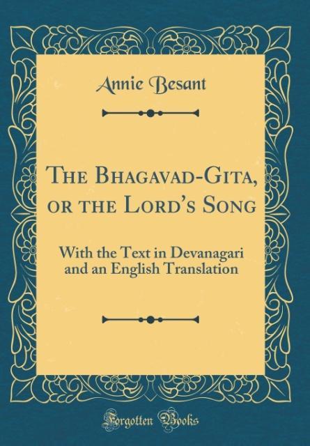 The Bhagavad-Gita, or the Lord´s Song als Buch von Annie Besant