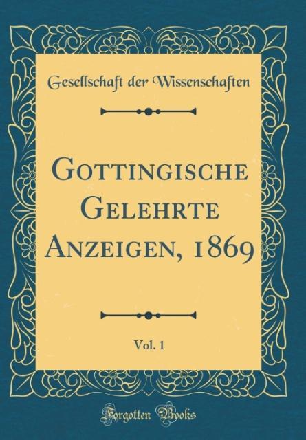 Göttingische Gelehrte Anzeigen, 1869, Vol. 1 (Classic Reprint)