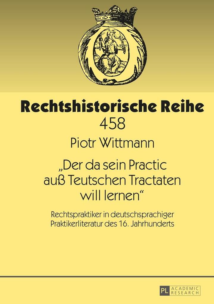 Der da sein Practic au Teutschen Tractaten will lernen - Wittmann Piotr Wittmann