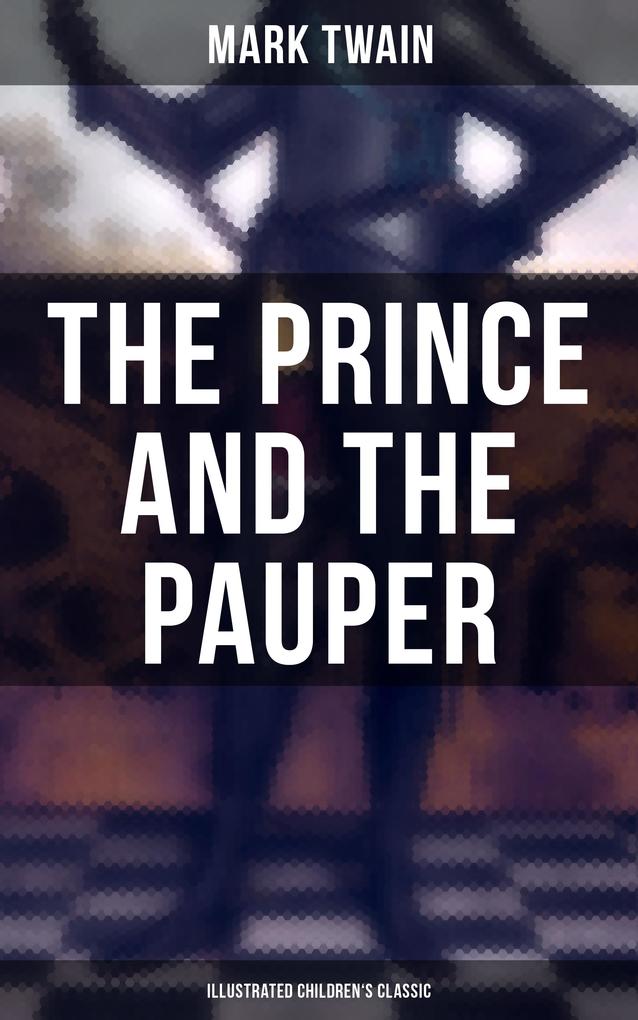 The Prince and the Pauper (Illustrated Children‘s Classic)