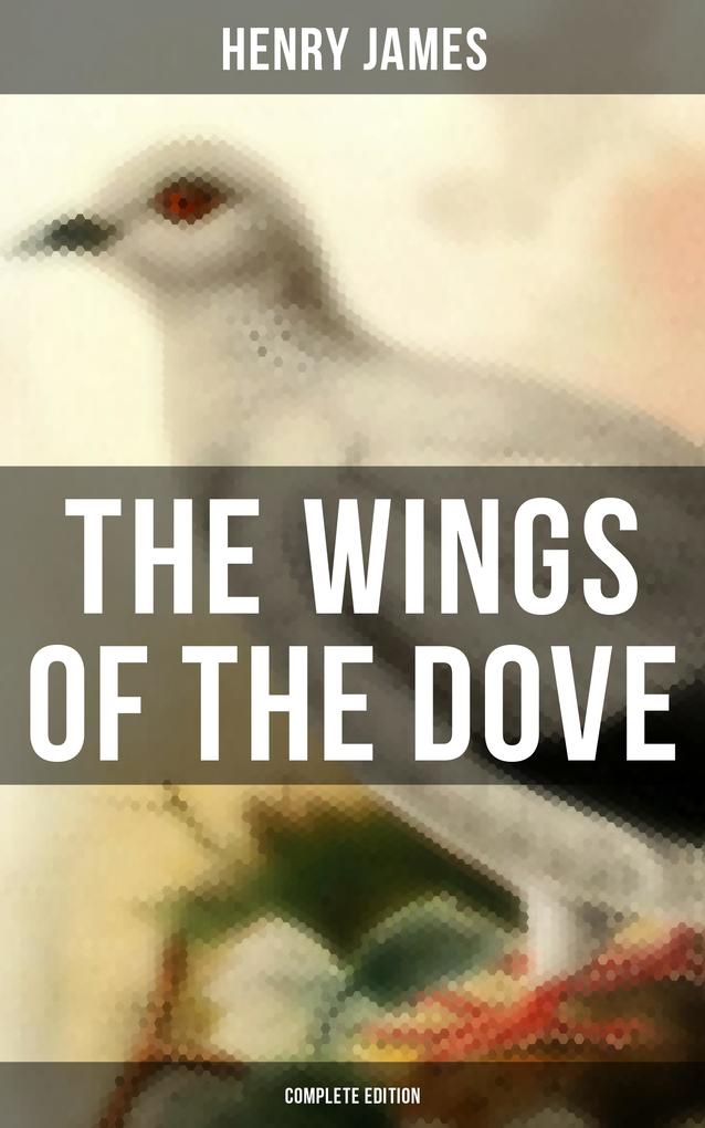 The Wings of the Dove (Complete Edition)