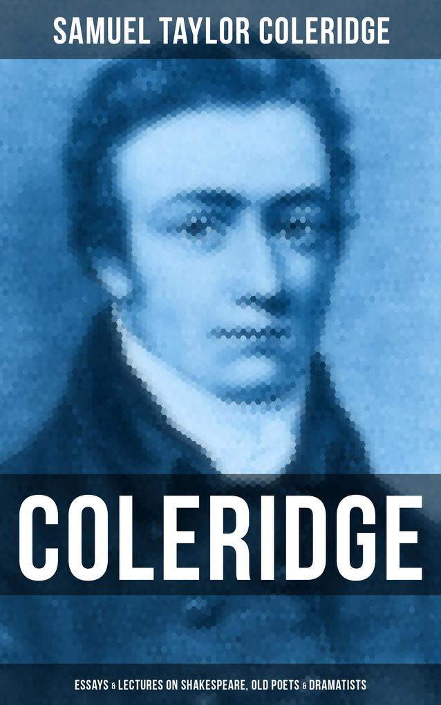 COLERIDGE: Essays & Lectures on Shakespeare Old Poets & Dramatists