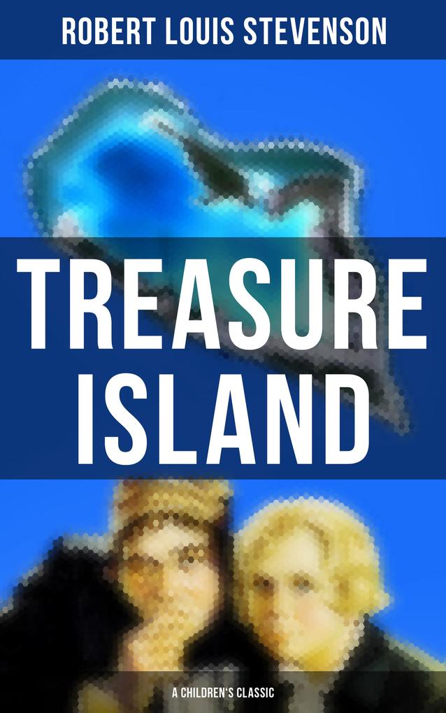 Treasure Island (A Children‘s Classic)