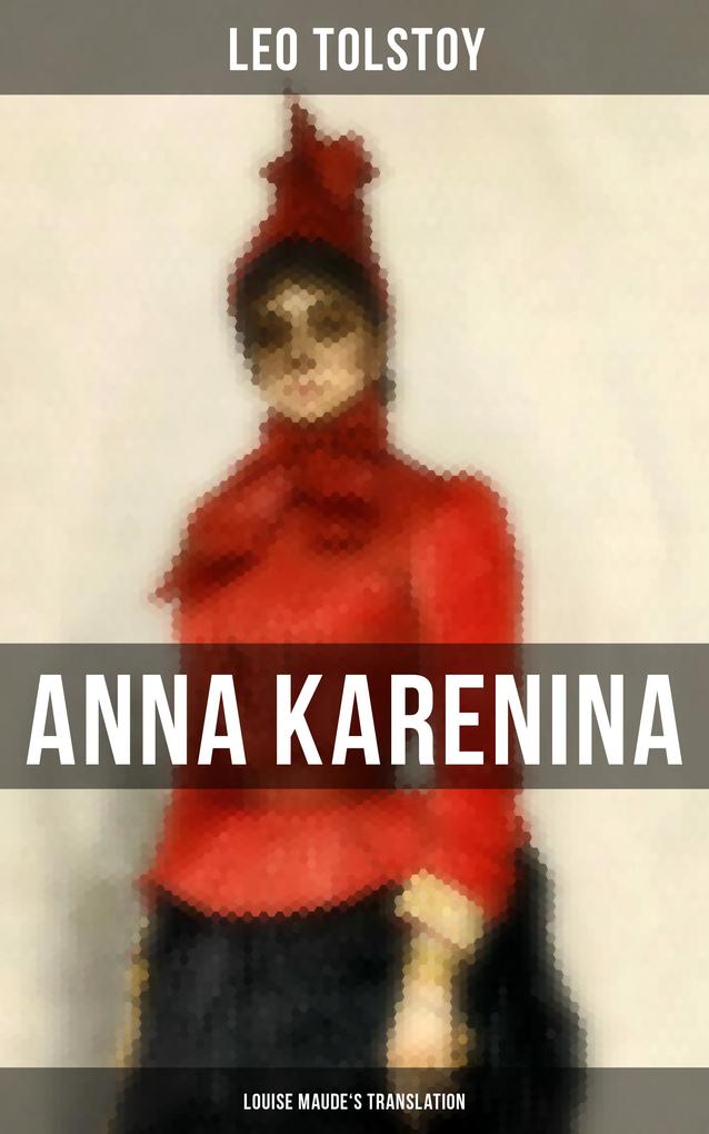 Anna Karenina (Louise Maude‘s Translation)