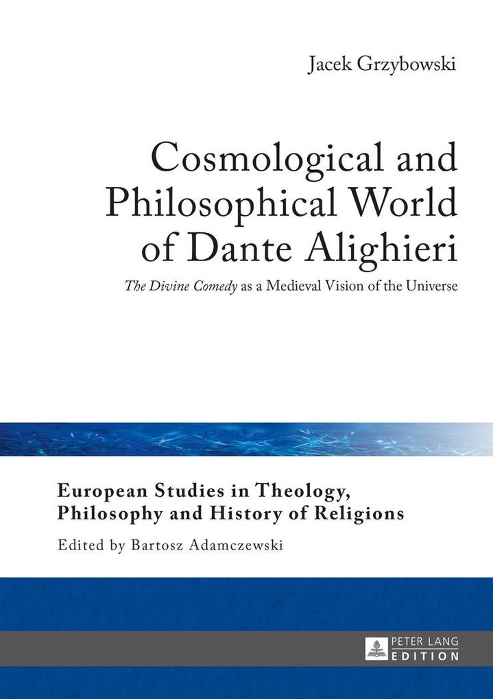 Cosmological and Philosophical World of Dante Alighieri - Grzybowski Jacek Grzybowski