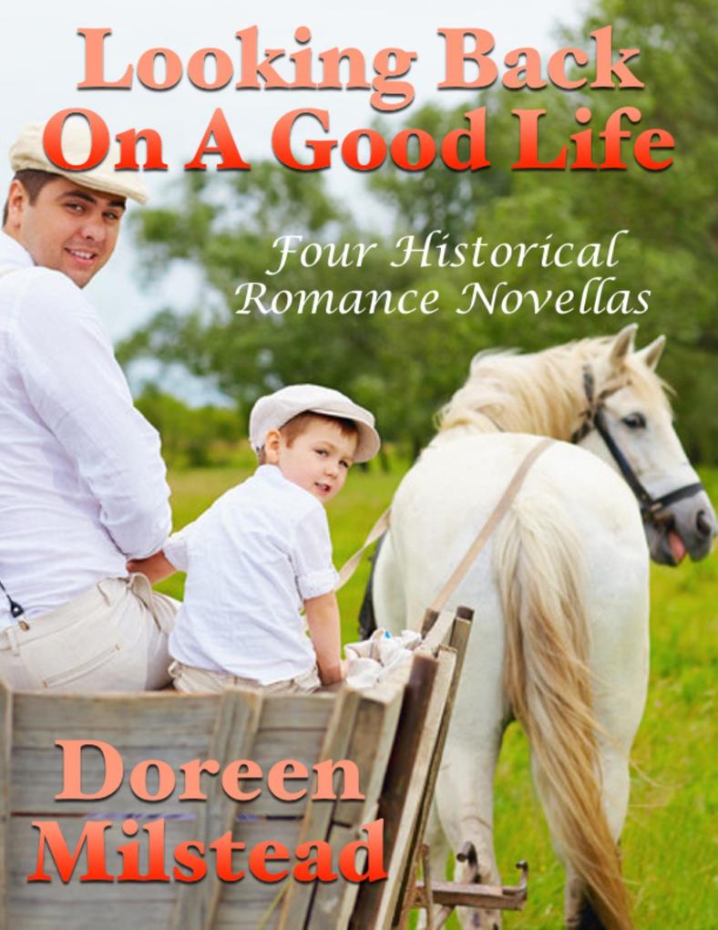 Looking Back On a Good Life: Four Historical Romance Novellas