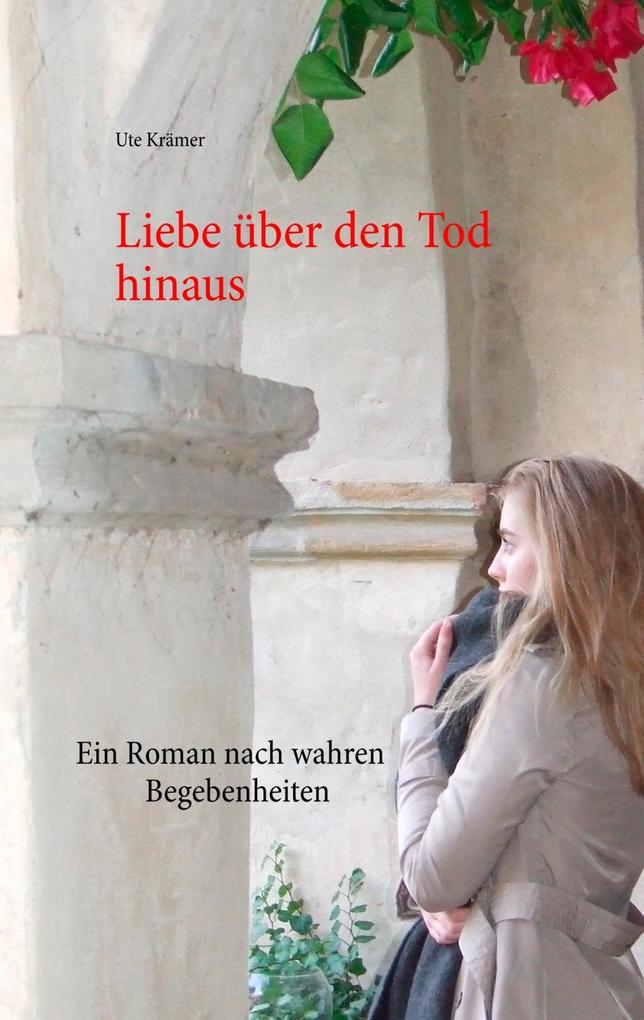 Liebe über den Tod hinaus als eBook Download von Ute Krämer - Ute Krämer