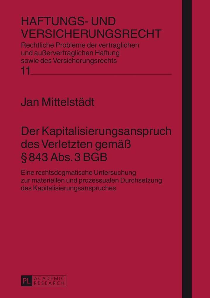 Der Kapitalisierungsanspruch des Verletzten gemae 843 Abs. 3 BGB