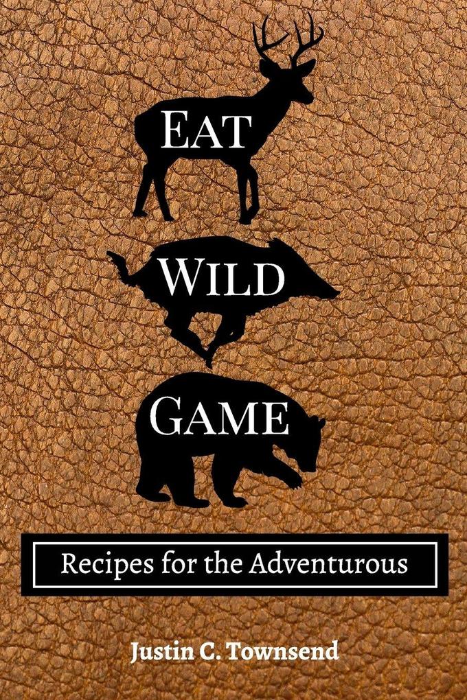 Eat Wild Game