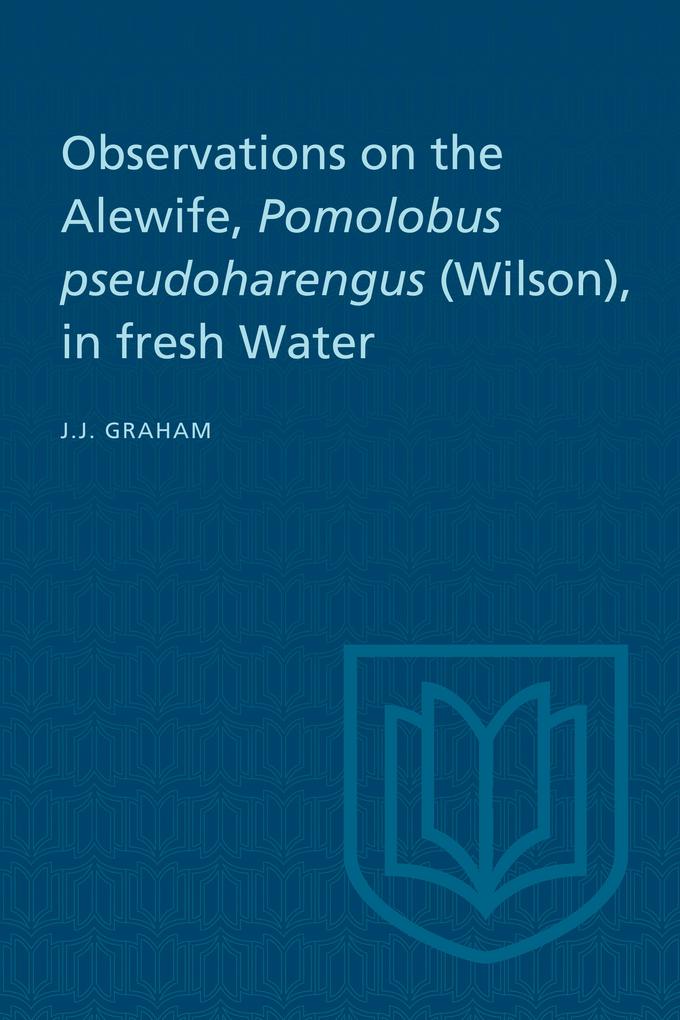 Observations on the Alewife Pomolobus Pseudoharengus (Wilson) in Fresh Wate