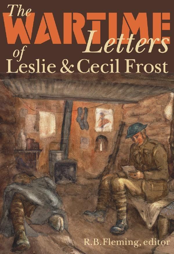 The Wartime Letters of Leslie and Cecil Frost 1915-1919